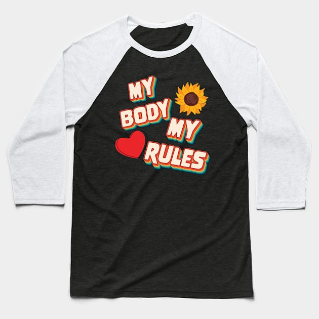 My Body My Rules Retro Groovy Vibes Baseball T-Shirt by KerrieMarksArt